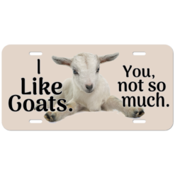 I Like Goats. You Not So Much License Plate